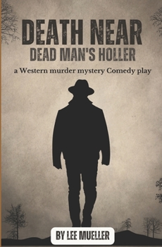 Paperback Death Near Dead Man's holler: a murder mystery comedy play Book