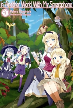 Paperback In Another World with My Smartphone: Volume 30 (Light Novel) Book