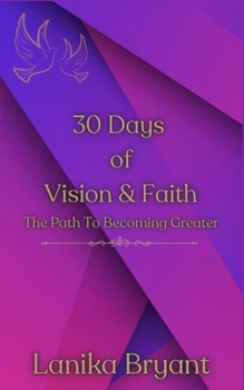 30 Days of Vision & Faith: The Path to Becoming Greater