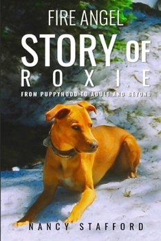 Paperback Fire Angel Story of Roxie: From Puppyhood to Adult and Beyond Book