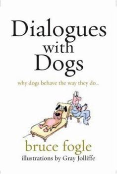 Paperback Dialogues with Dogs: Why Dogs Behave the Way They Do Book