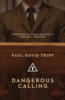 Hardcover Dangerous Calling: Confronting the Unique Challenges of Pastoral Ministry Book