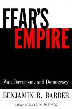 Hardcover Fear's Empire: War, Terrorism, and Democracy in an Age of Interdependence Book