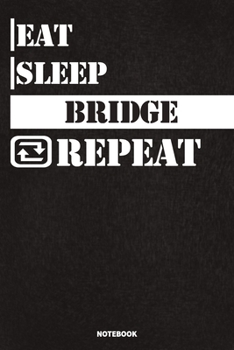 Paperback Eat Sleep Bridge Notebook: Lined Notebook / Journal Gift For Bridge Lovers, 120 Pages, 6x9, Soft Cover, Matte Finish Book