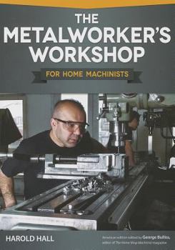 Paperback The Metalworker's Workshop for Home Machinists Book