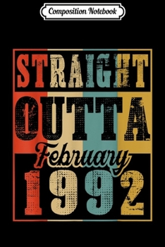 Composition Notebook: Retro Straight Outta February 1992 27th Birthday Gif Journal/Notebook Blank Lined Ruled 6x9 100 Pages