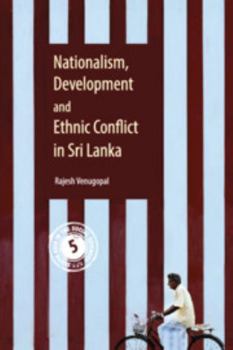 Hardcover Nationalism, Development and Ethnic Conflict in Sri Lanka Book