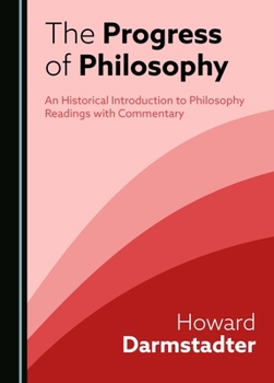 Hardcover The Progress of Philosophy: An Historical Introduction to Philosophy Readings with Commentary Book