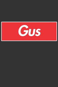 Gus: Gus Planner Calendar Notebook Journal, Personal Named Firstname Or Surname For Someone Called Gus For Christmas Or Birthdays This Makes The Perfect Personolised Custom Name Gift For Gus