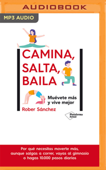 Audio CD Camina, Salta, Baila (Narración En Castellano): Muévete Más Y Vive Mejor [Spanish] Book