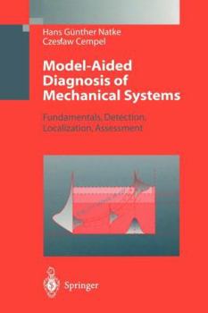 Paperback Model-Aided Diagnosis of Mechanical Systems: Fundamentals, Detection, Localization, Assessment Book
