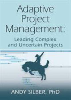 Paperback Adaptive Project Management: Leading Complex and Uncertain Projects Book