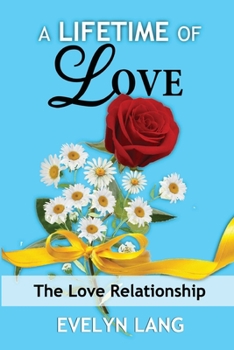 Paperback A Lifetime of Love: The Love Relationship Book