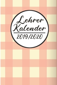 Paperback Lehrer Kalender 2019 / 2020: Lehrerkalender 2019 2020 - Lehrerplaner A5, Lehrernotizen & Lehrernotizbuch f?r den Schulanfang [German] Book