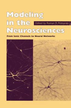 Hardcover Modeling in the Neurosciences: From Ionic Channels to Neural Networks Book