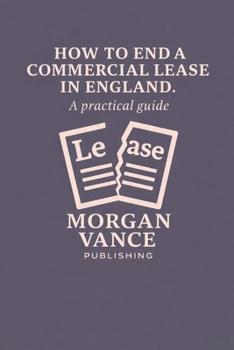 Paperback How to End a Commercial Lease in England: A Practical Guide Book