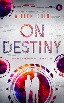 On Destiny - Book #4 of the Aunare Chronicles