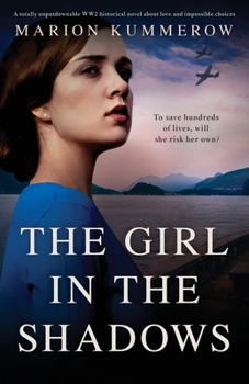 Paperback The Girl in the Shadows: A totally unputdownable WW2 historical novel about love and impossible choices Book