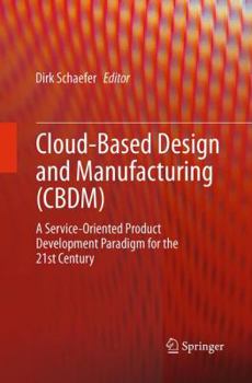 Paperback Cloud-Based Design and Manufacturing (Cbdm): A Service-Oriented Product Development Paradigm for the 21st Century Book