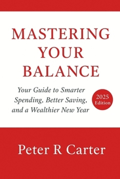 Mastering The Balance: Your Guide to Smarter Spending, Better Saving, and a Wealthier New Year