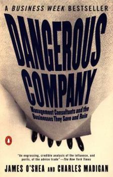 Paperback Dangerous Company: Management Consultants and the Businesses They Save and Ruin Book