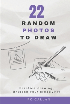 Paperback 22 Random Photos to Draw: Practice drawing, unleash your creativity! Book