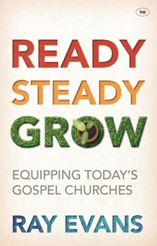 Paperback Ready Steady Grow: Equipping Today's Gospel Churches Book