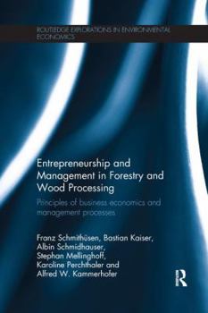 Paperback Entrepreneurship and Management in Forestry and Wood Processing: Principles of Business Economics and Management Processes Book