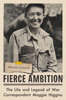 Hardcover Fierce Ambition: The Life and Legend of War Correspondent Maggie Higgins Book
