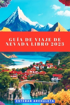 Paperback Guía de Viaje de Nevada Libro 2023: Su Último Compañero De Viaje Al Estado De Plata [Spanish] Book