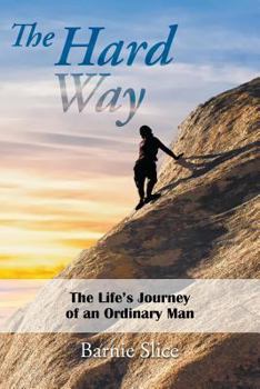 Paperback The Hard Way: The Life's Journey of an Ordinary Man Book