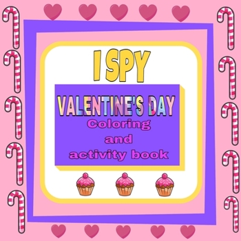i spy valentine's day coloring and activity book: funny valentine's day gifts for kids /cute animals coloring book  for kids ages 2-3-4-5-6-7-8-9-10