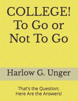 Paperback COLLEGE! To Go or Not To Go: That's the Question; Here Are the Answers! Book