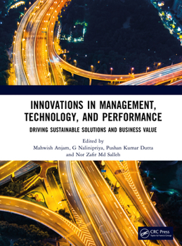 Hardcover Innovations in Management, Technology, and Performance: Driving Sustainable Solutions and Business Value Book