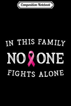 Composition Notebook: In This Family No One Fights Alone - Breast Cancer Awareness  Journal/Notebook Blank Lined Ruled 6x9 100 Pages