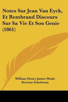 Paperback Notes Sur Jean Van Eyck, Et Rembrand Discours Sur Sa Vie Et Son Genie (1861) [French] Book