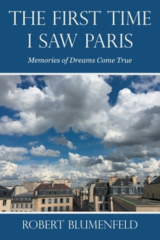Paperback The First Time I Saw Paris: Memories of Dreams Come True Book