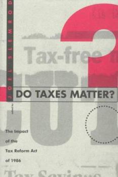 Hardcover Do Taxes Matter?: The Impact of the Tax Reform Act of 1986 Book