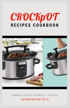 Paperback Crockpot Recipes Cookbook: Easy and Delicious Crock Pot Recipes for Everyday Meals Book