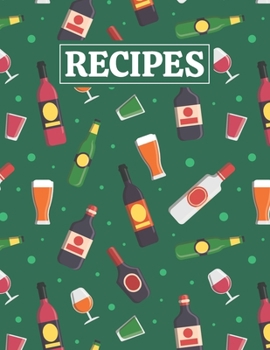 Paperback Recipes: Blank Journal Cookbook Notebook to Write In Your Personalized Favorite Recipes with Alcohol Drinks Themed Cover Design Book