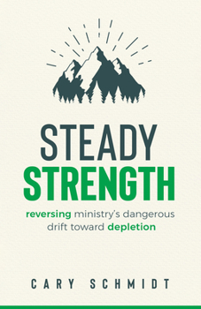 Paperback Steady Strength: Reversing Ministry's Dangerous Drift Toward Depletion Book