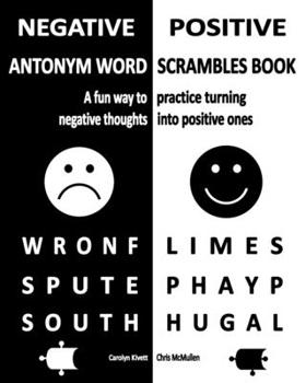 Paperback Negative/Positive Antonym Word Scrambles Book: A fun way to practice turning negative thoughts into positive ones Book