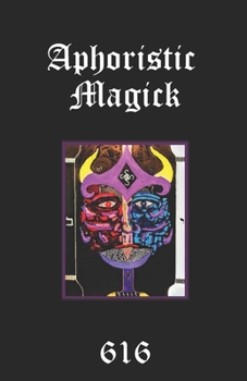 Paperback Aphoristic Magick: The Distilled Essence of Everything Book