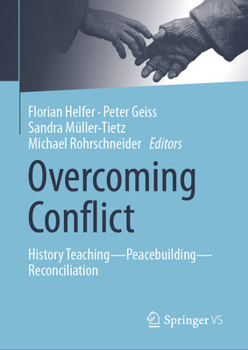 Overcoming Conflict: History Teaching―Peacebuilding―Reconciliation
