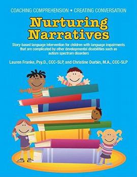 Paperback Coaching Comprehension, Creating Conversation: Nurturing Narratives Story-based language intervention for children with language impairments that are Book