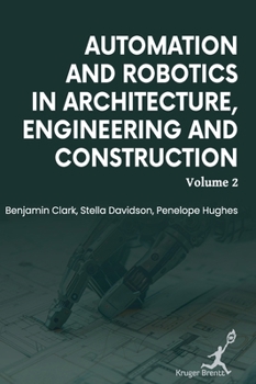Hardcover Automation and Robotics in Architecture Engineering and Construction: Vol 2 Book