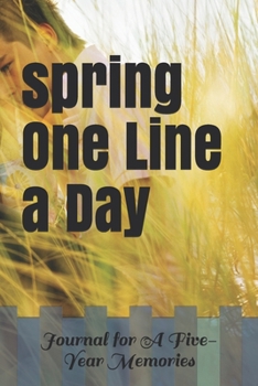 Paperback spring One Line a Day Journal for A Five-Year Memories: spring One Line a Day Journal for A Five-Year Memories Book