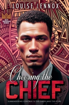 Choosing the Chief: An African Royal Romance - Book #2 of the Sexy Sovereign