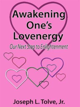 Paperback Awakening One's Lovenergy: Our Next Step to Enlightenment Book
