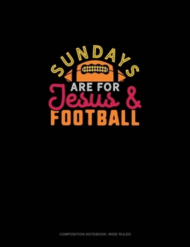 Paperback Sundays Are For Jesus And Football: Composition Notebook: Wide Ruled Book